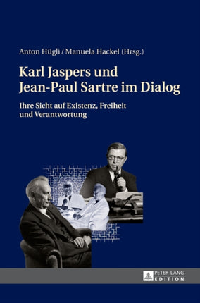 Karl Jaspers und Jean-Paul Sartre im Dialog: Ihre