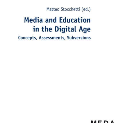 Media and Education in the Digital Age: Concepts, Assessments, Subversions