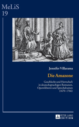 Die Amazone: Geschlecht und Herrschaft in