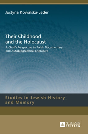 Their Childhood and the Holocaust: A Child’s