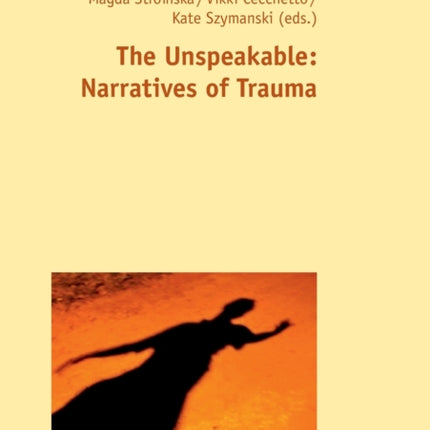 The Unspeakable: Narratives of Trauma
