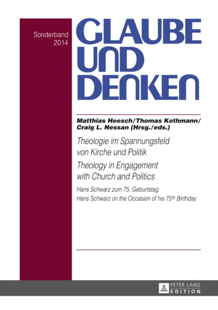 Theologie im Spannungsfeld von Kirche und Politik - Theology in Engagement with Church and Politics: Hans Schwarz zum 75. Geburtstag- Hans Schwarz on the Occasion of his 75 th  Birthday