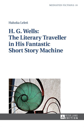 H. G. Wells: The Literary Traveller in His