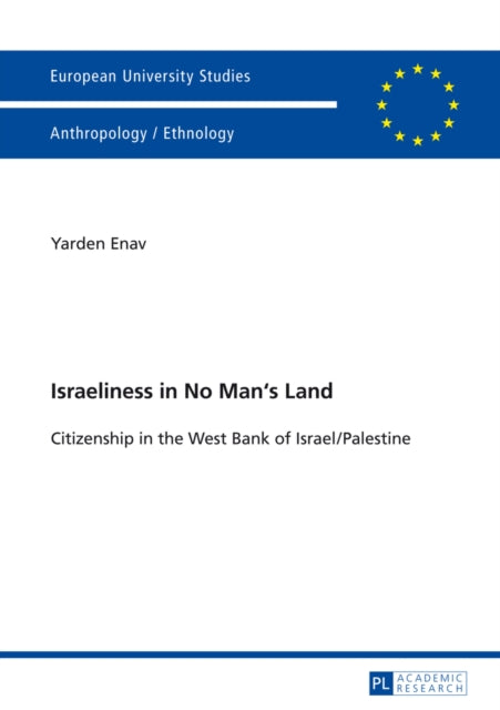 Israeliness in No Man’s Land: Citizenship in the West Bank of Israel/Palestine