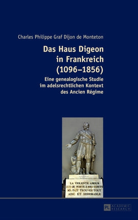 Das Haus Digeon in Frankreich (1096-1856): Eine