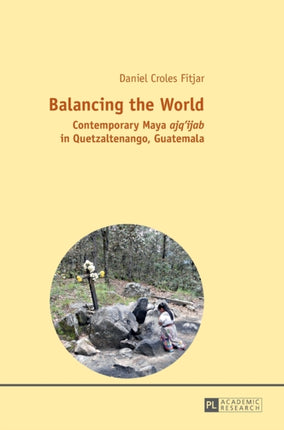 Balancing the World: Contemporary Maya  ajq’ijab