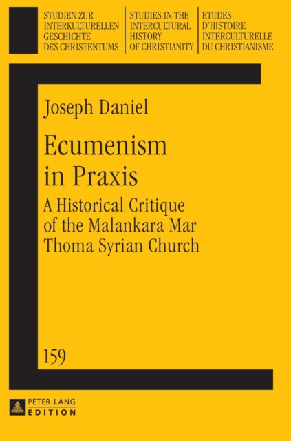 Ecumenism in Praxis: A Historical Critique of the