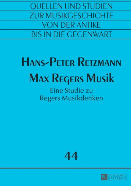 Max Regers Musik: Eine Studie zu Regers