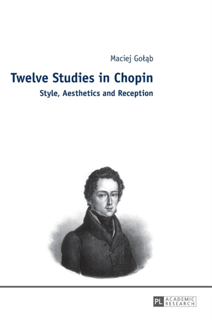 Twelve Studies in Chopin: Style, Aesthetics, and