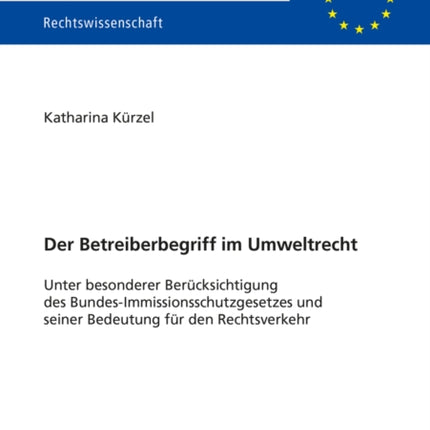 Der Betreiberbegriff im Umweltrecht: Unter