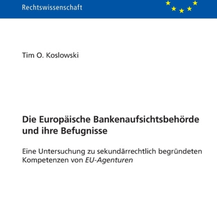 Die Europaeische Bankenaufsichtsbehoerde und ihre