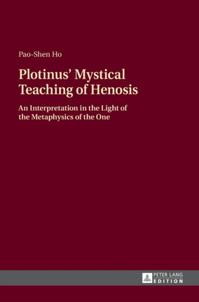 Plotinus’ Mystical Teaching of Henosis: An