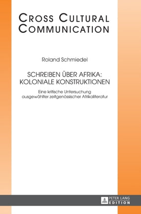 Schreiben ueber Afrika: Koloniale Konstruktionen: