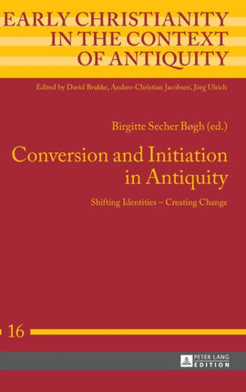 Conversion and Initiation in Antiquity: Shifting Identities – Creating Change