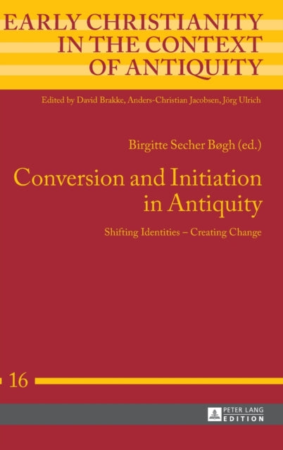 Conversion and Initiation in Antiquity: Shifting Identities – Creating Change