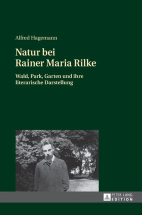 Natur bei Rainer Maria Rilke: Wald, Park, Garten