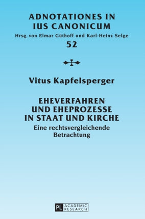 Eheverfahren und Eheprozesse in Staat und Kirche: