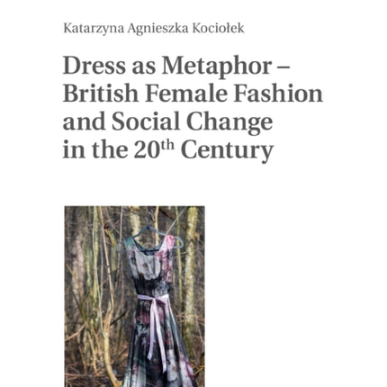 Dress as Metaphor – British Female Fashion and