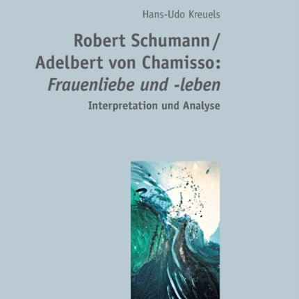 Robert Schumann / Adelbert von Chamisso:
