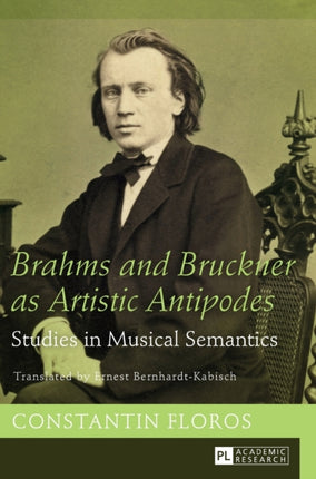 Brahms and Bruckner as Artistic Antipodes: