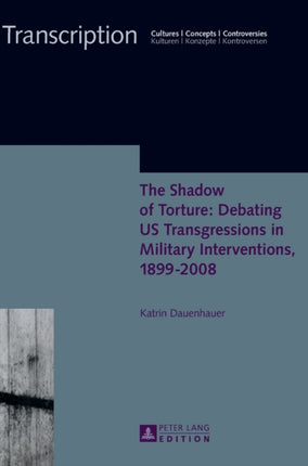 The Shadow of Torture: Debating US Transgressions