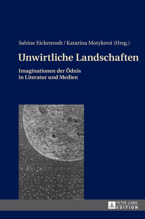Unwirtliche Landschaften: Imaginationen der