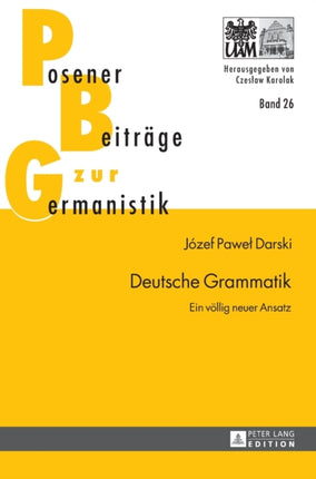 Deutsche Grammatik: Ein voellig neuer Ansatz