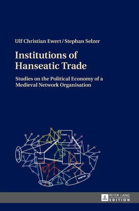 Institutions of Hanseatic Trade: Studies on the
