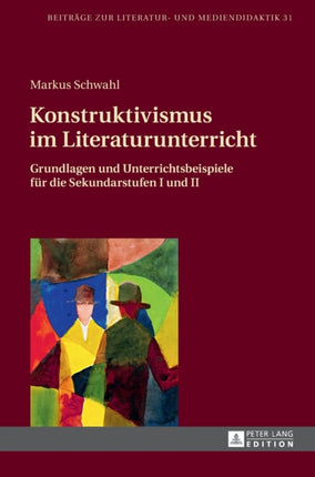 Konstruktivismus im Literaturunterricht: