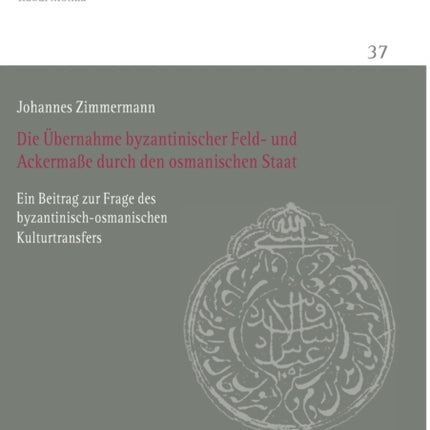 Die Uebernahme byzantinischer Feld- und Ackermaße