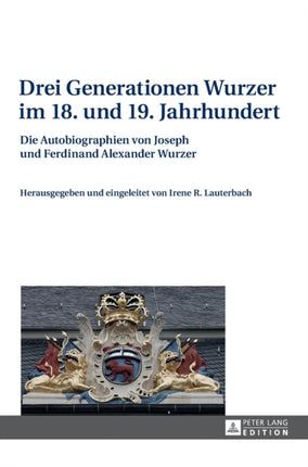 Drei Generationen Wurzer im 18. und 19.