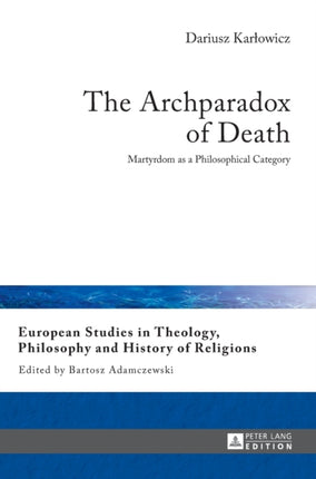 The Archparadox of Death: Martyrdom as a