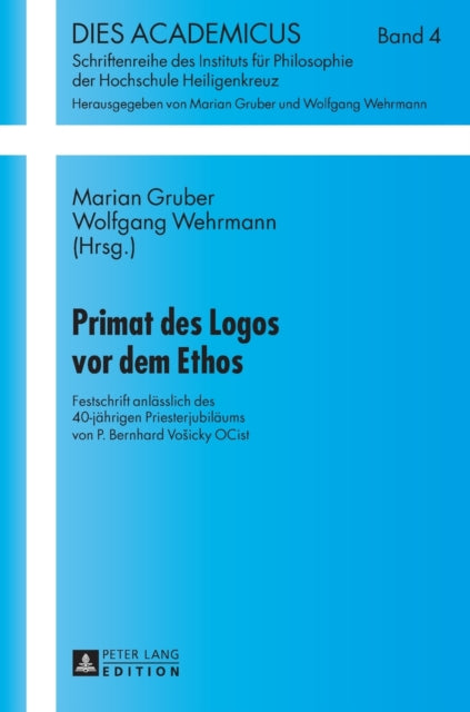 Primat des Logos vor dem Ethos: Festschrift