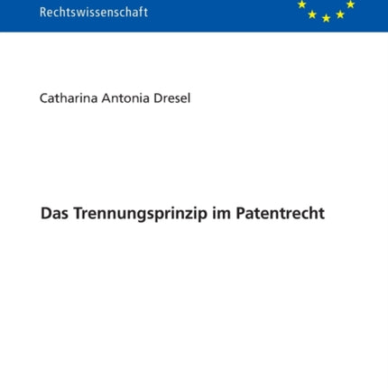 Das Trennungsprinzip im Patentrecht