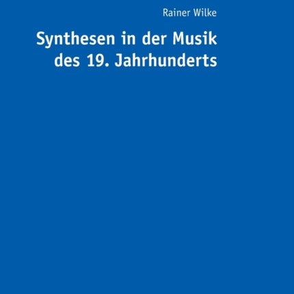 Synthesen in Der Musik Des 19. Jahrhunderts