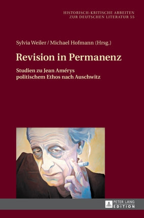 Revision in Permanenz: Studien zu Jean Amérys politischem Ethos nach Auschwitz