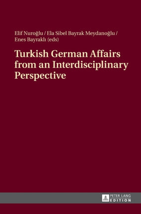 Turkish German Affairs from an Interdisciplinary