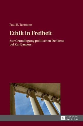 Ethik in Freiheit: Zur Grundlegung politischen