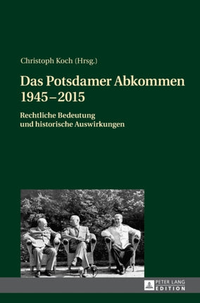 Das Potsdamer Abkommen 1945-2015: Rechtliche