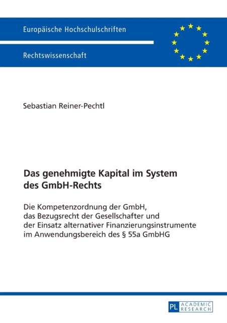 Das genehmigte Kapital im System des GmbH-Rechts: