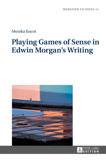Playing Games of Sense in Edwin Morgan’s Writing
