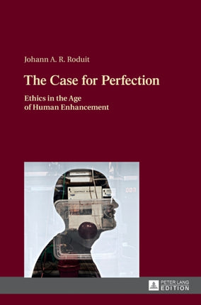 The Case for Perfection: Ethics in the Age of