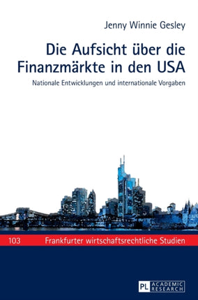 Die Aufsicht ueber die Finanzmaerkte in den USA: