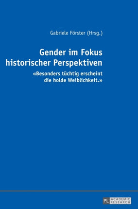 Gender im Fokus historischer Perspektiven: