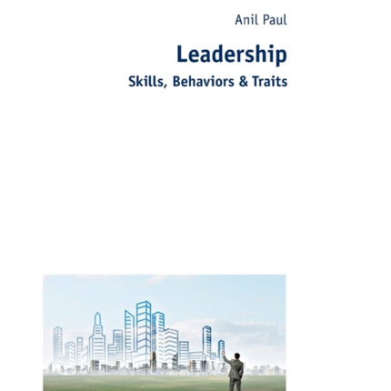 Leadership: Skills, Behaviors & Traits