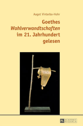 Goethes Wahlverwandtschaften im 21. Jahrhundert