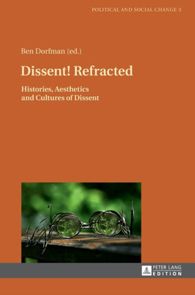 Dissent! Refracted: Histories, Aesthetics and