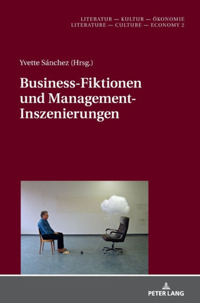Business-Fiktionen Und Management-Inszenierungen