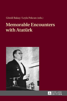 Memorable Encounters with Atatuerk