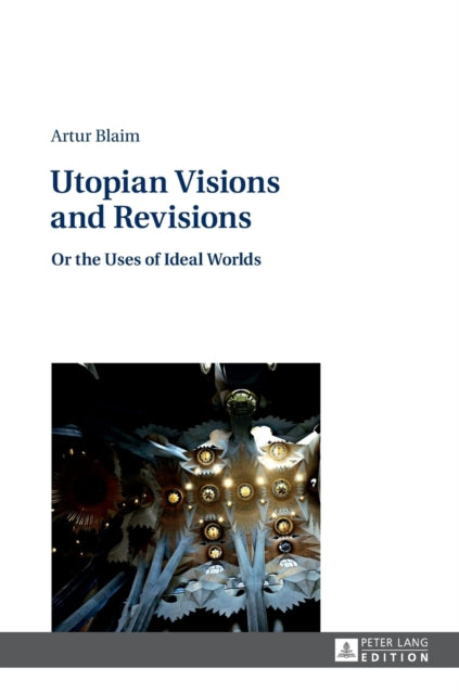 Utopian Visions and Revisions: Or the Uses of